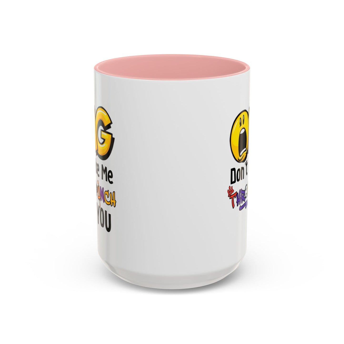 Humor Mug - OMG Don't Make Me throat Punch You