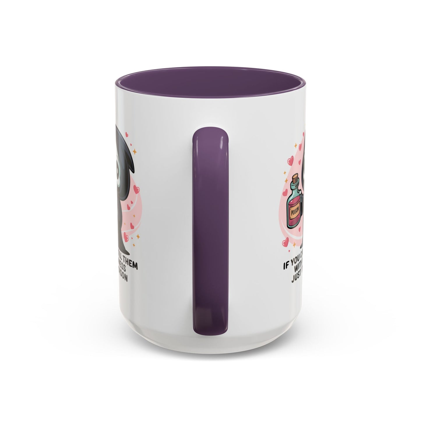 Adult Mug - If You Can't Kill Them With Kindness