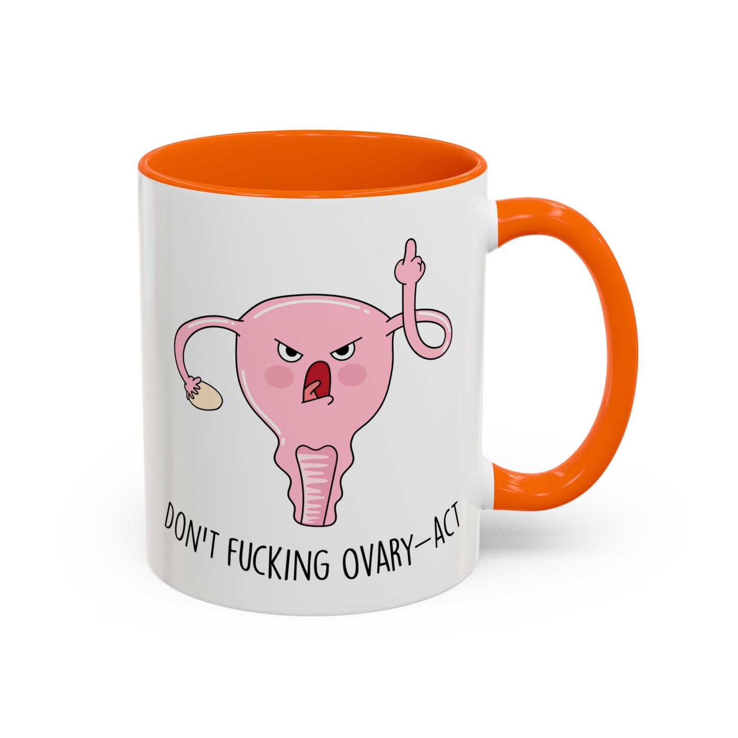Adult Mug - Don't Fucking Ovary-Act