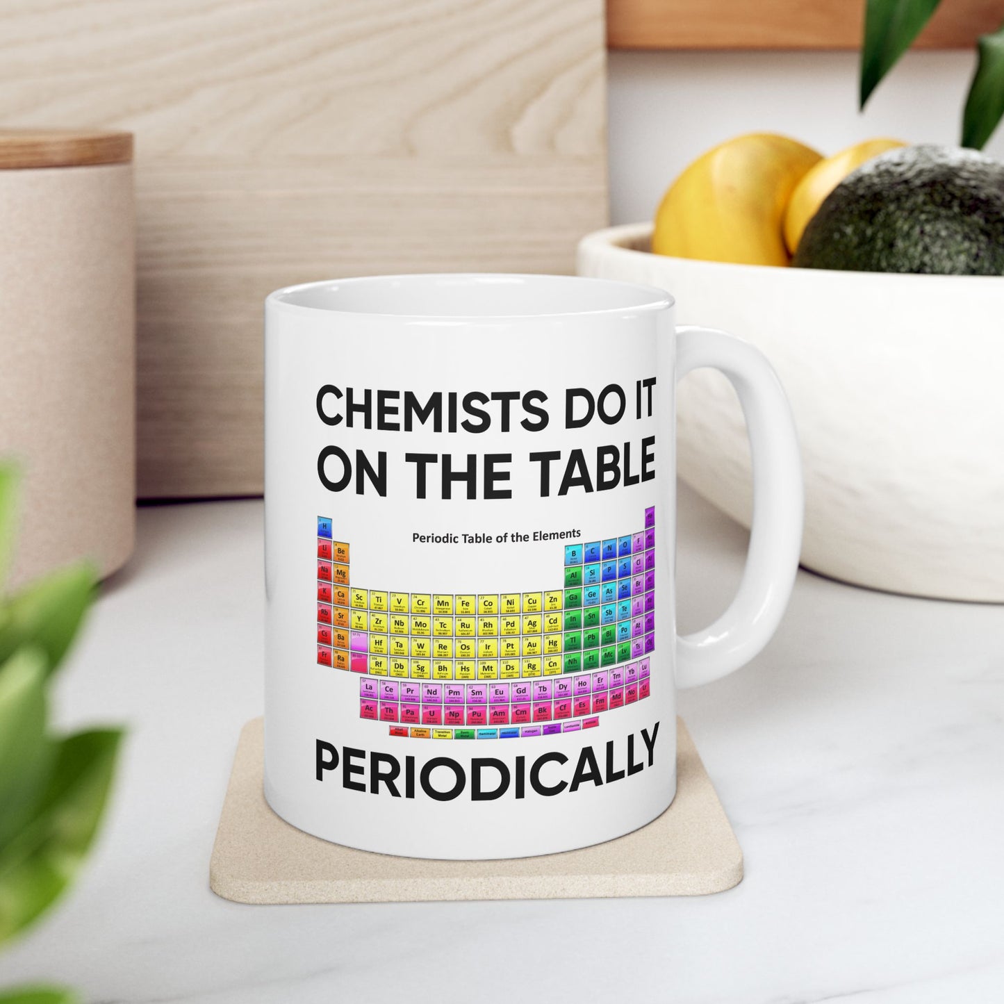 Humor Mug - Chemists Do It On The Table Periodically