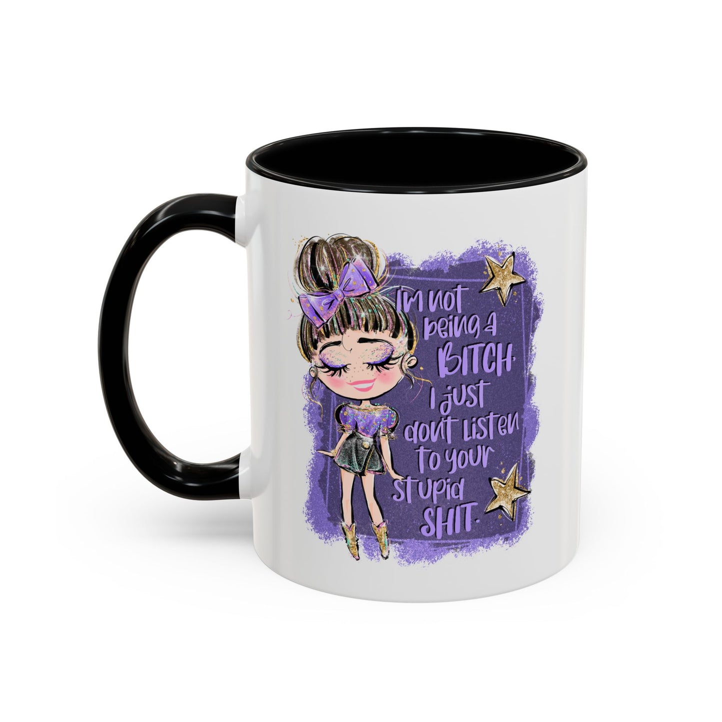 Humor Mug - I'm Not Being A Bitch