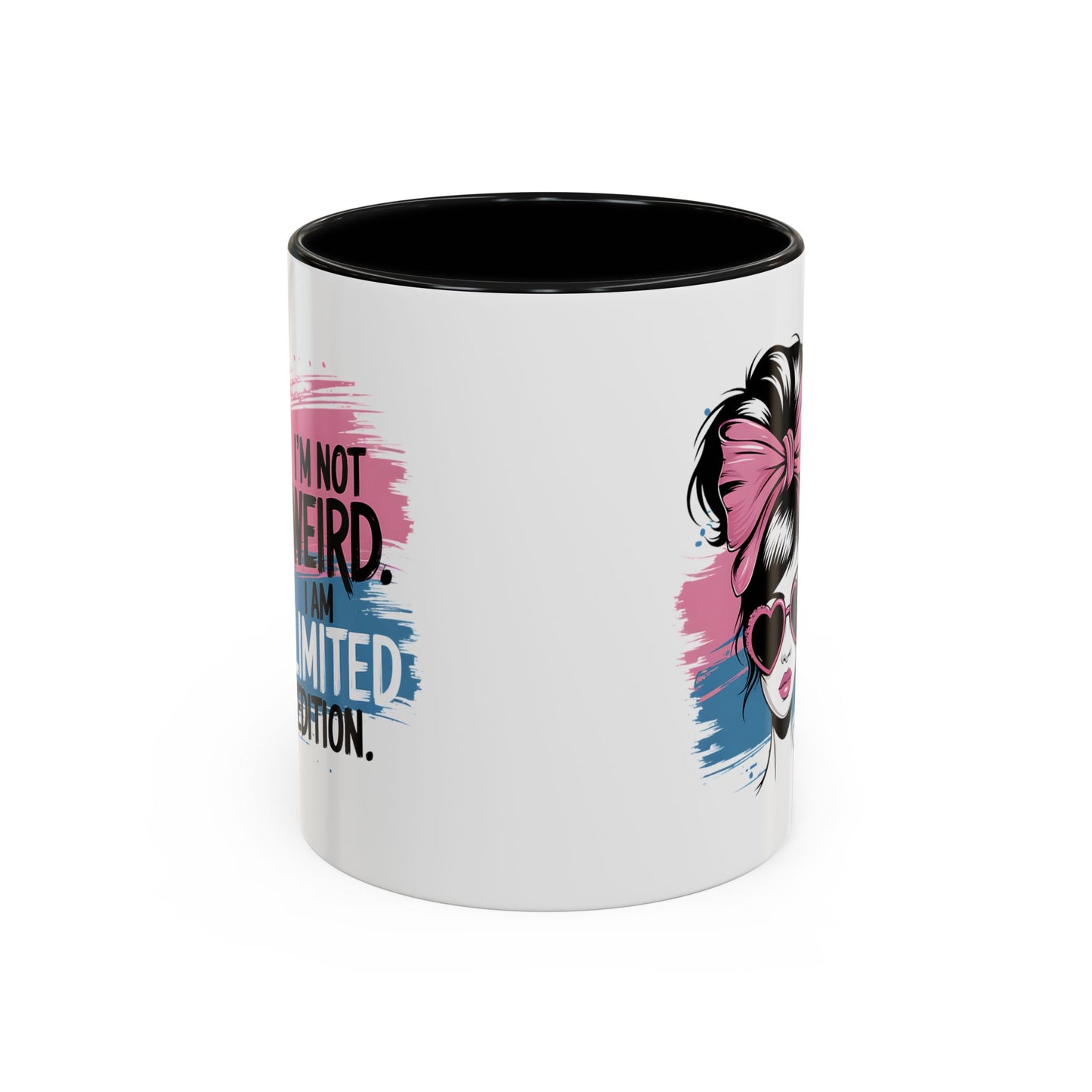 Humor Mug - I'm Not Weird I Am Limited Edition