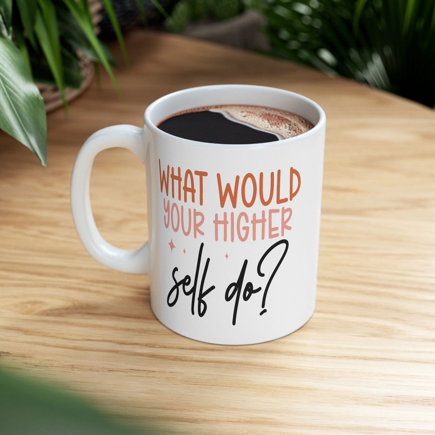 Motivation Mug - What Would Your Higher Self Do?