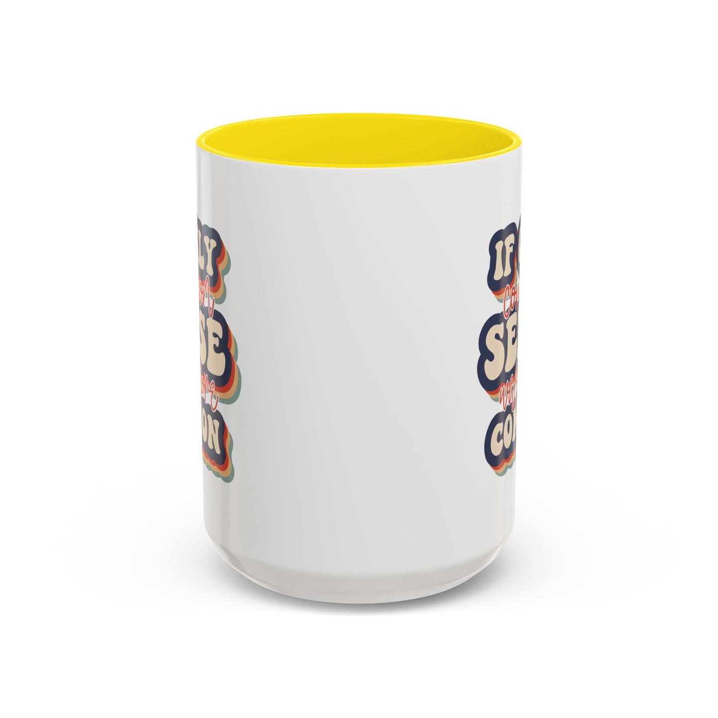 Humor Mug - If Only Common Sense Was More Common