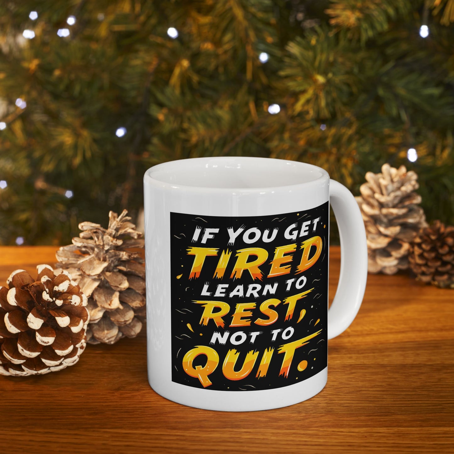 Motivation Mug - If You Get Tired Learn To Rest Not To Quit