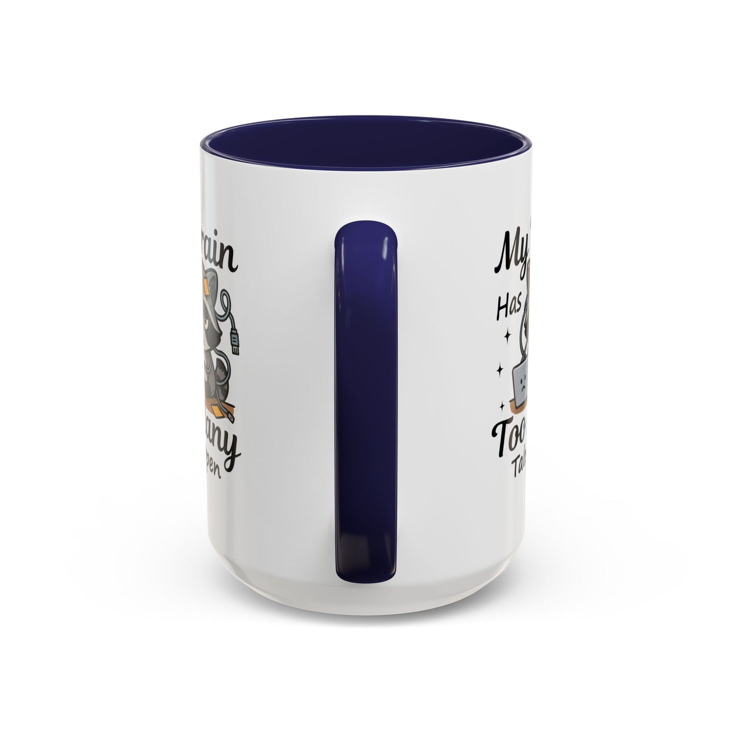 Humor Mug - My Brain Has Too Many Many Tabs Open