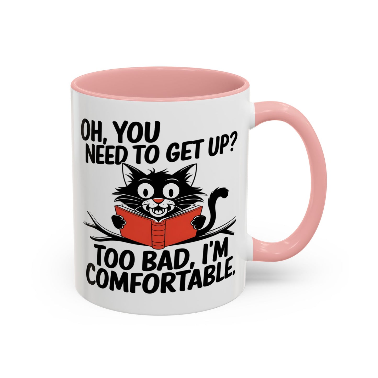 Animal Mug - Oh, You Need To Get Up?