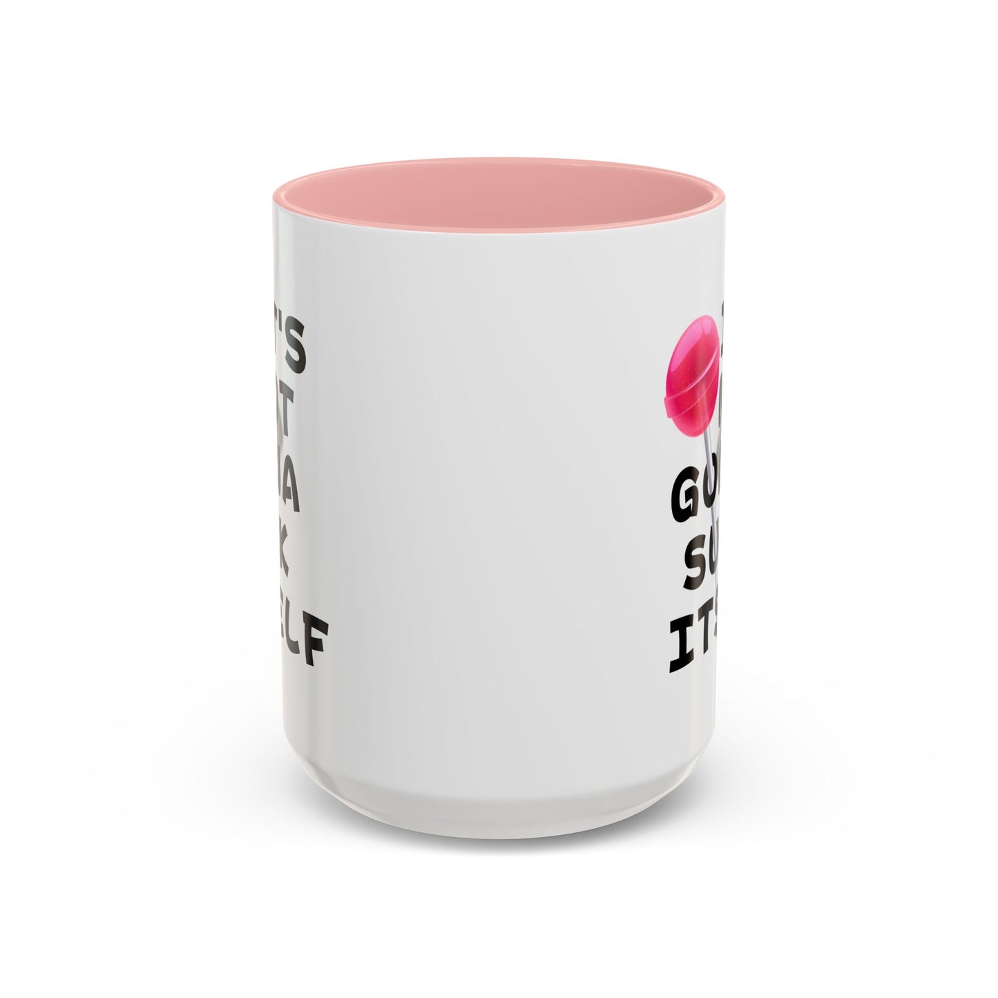 Adult Mug - It's Not Gonna Suck Itself
