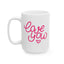 Valentine's Day Mug - Love You Hand Lettering