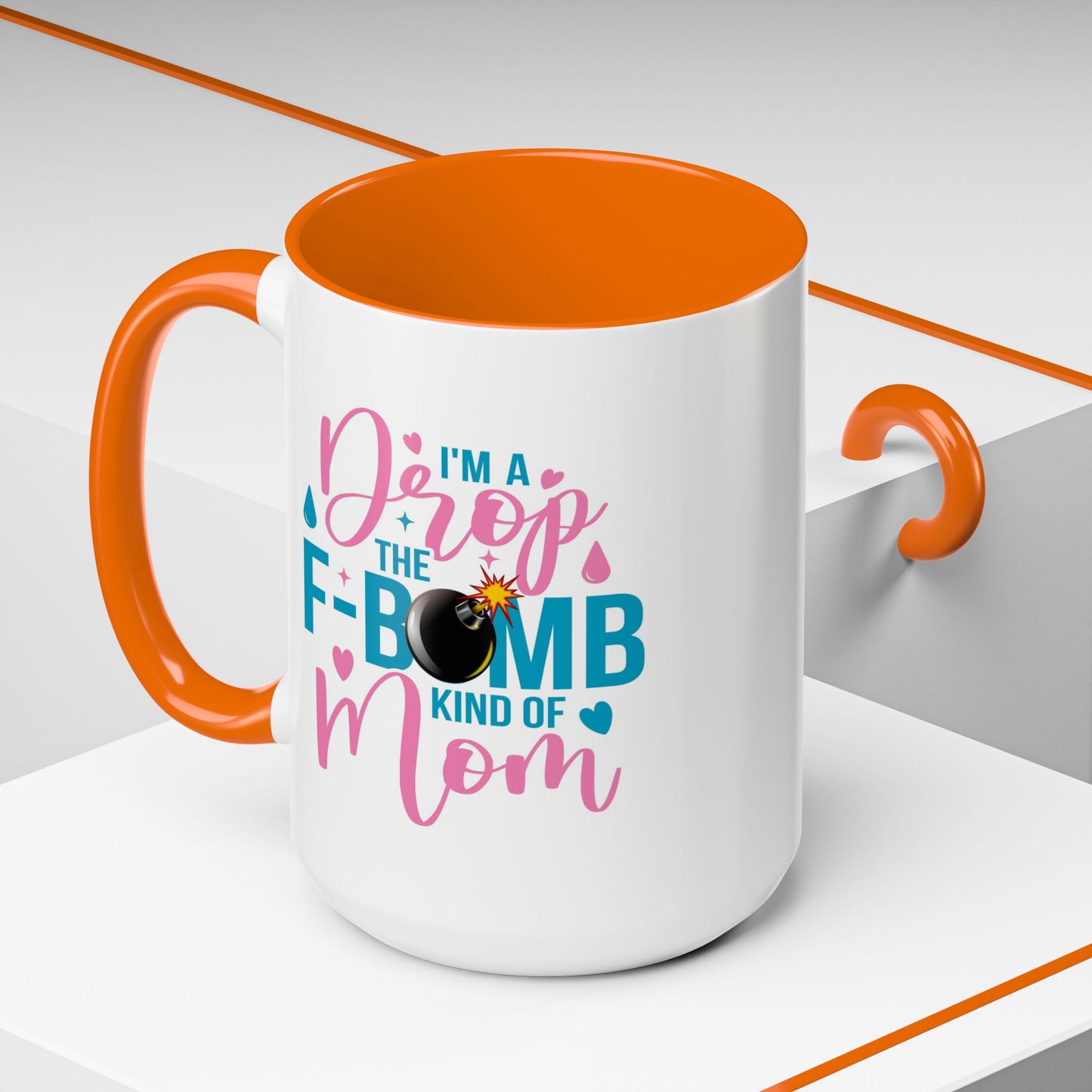 Humor Mug - I'm A Drop the F-Bomb Kind of Mom