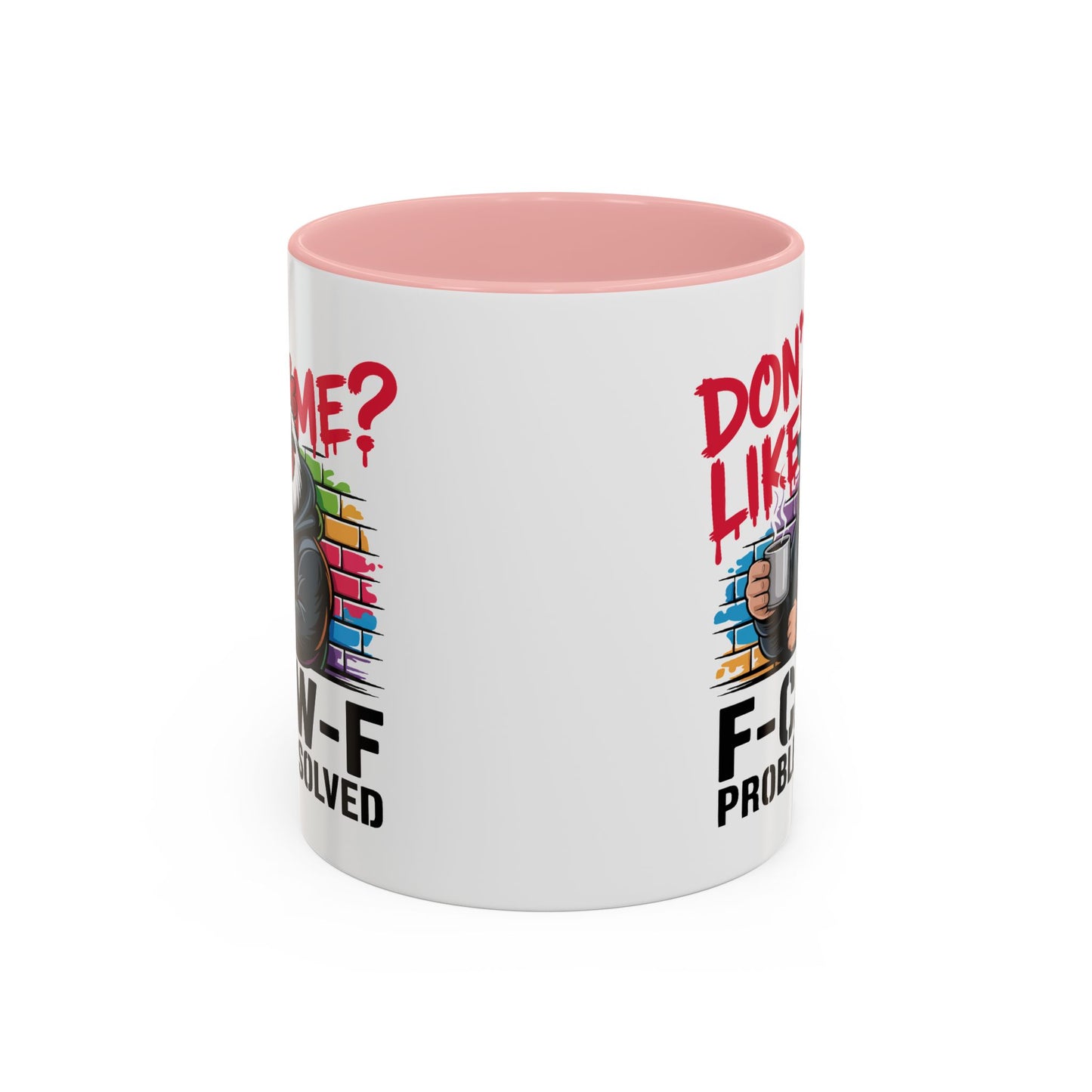 Humor Mug - Don't Like Me