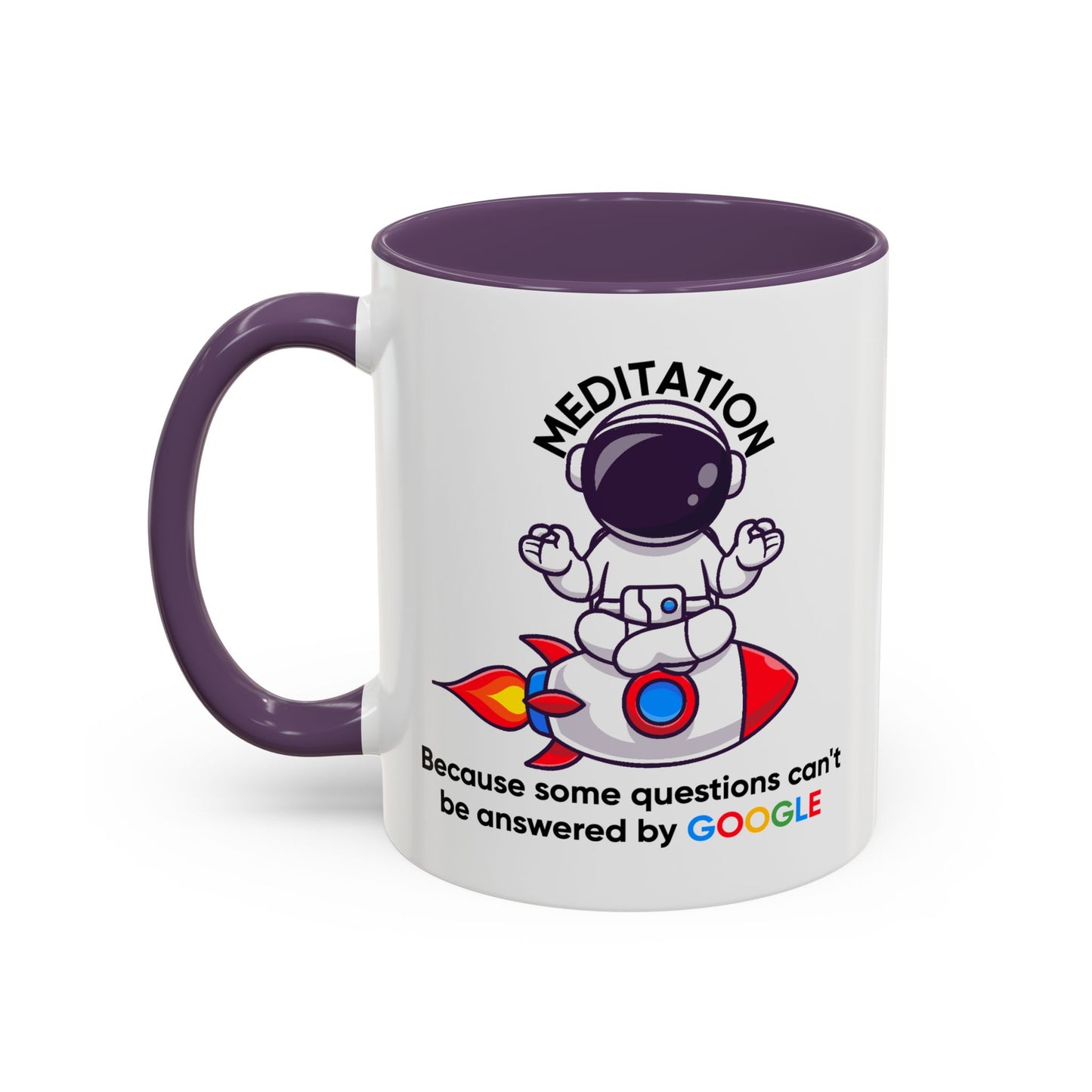 Humor Mug - Meditation Because Some Questions Can't Be Answered By Google