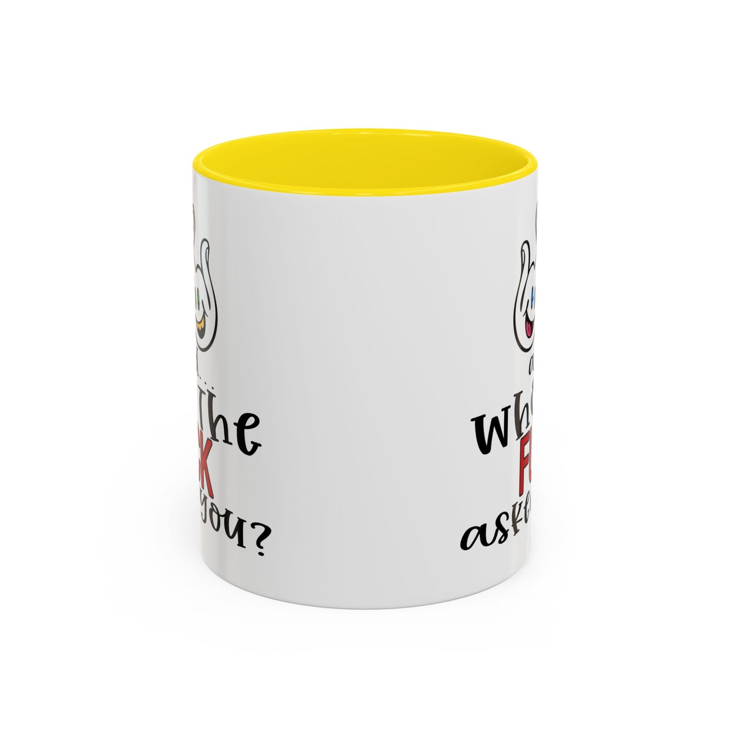 Adult Mug - And Who The Fuck Asked You