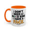 Humor Mug - I Don't Need a Mood Ring