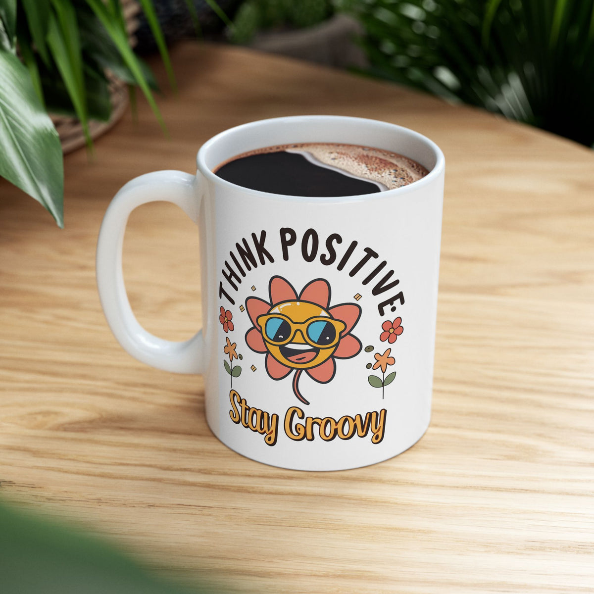 Motivation Mug - Think Positive Stay Groovy