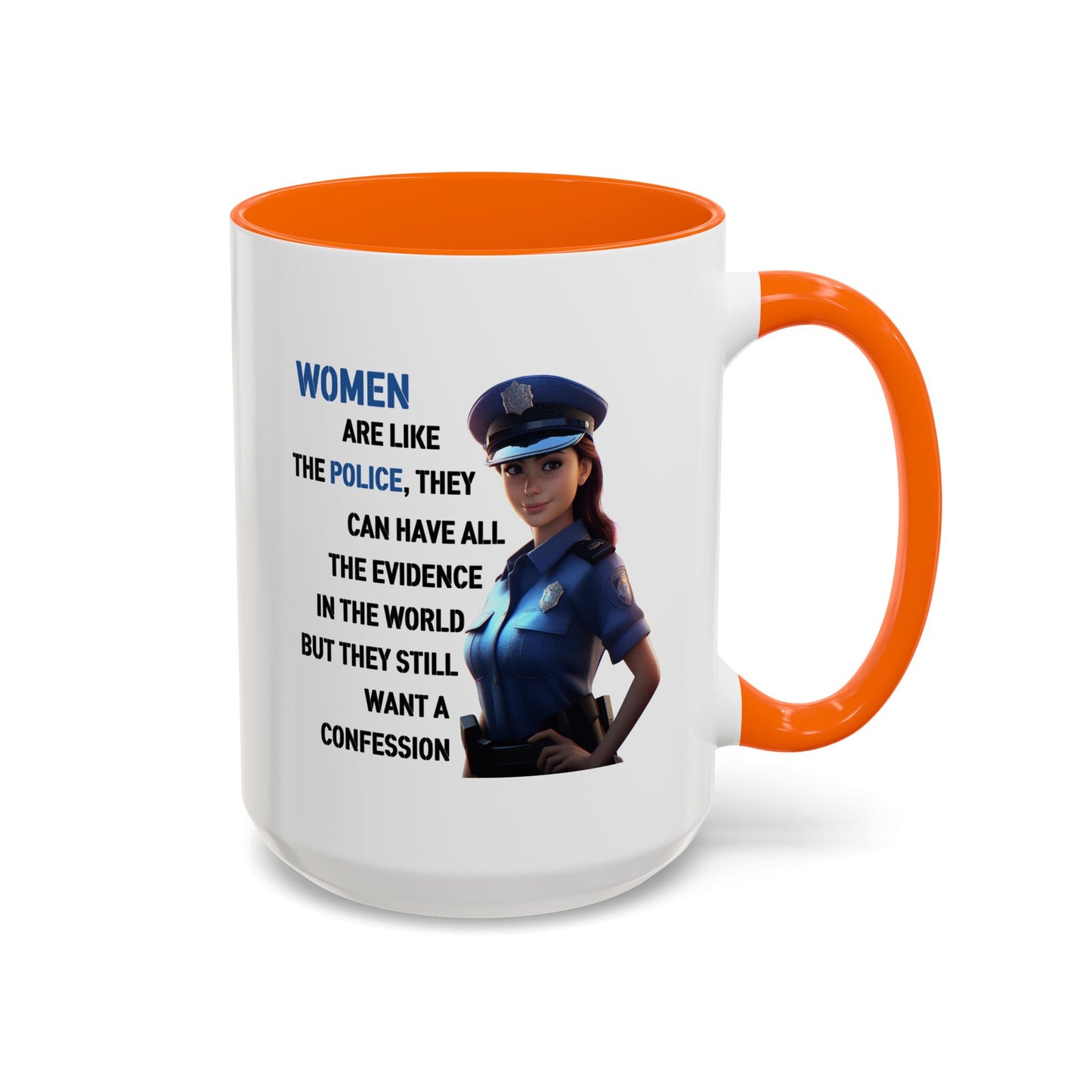 Humor Mug - Woman Are Like The Police