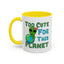 Alien Mug - Too Cute For This Planet