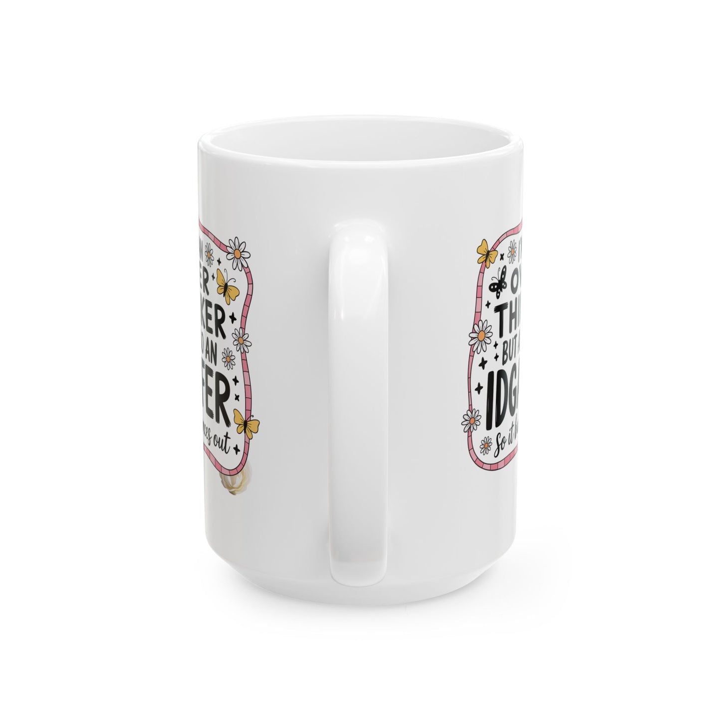 Humor Mug - I'm an Overthinker
