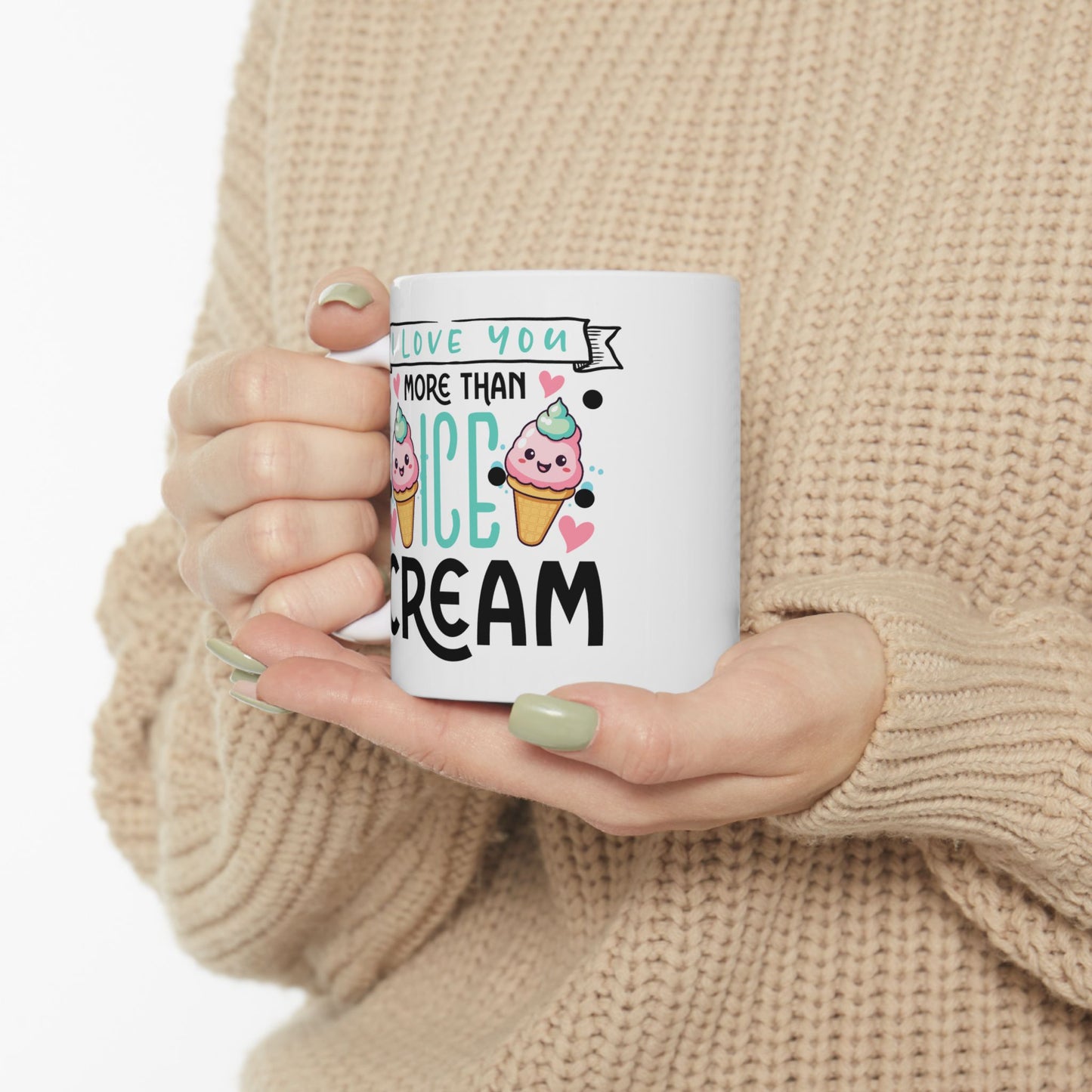 Valentine's Day Mug - I Love You More Than Ice Cream