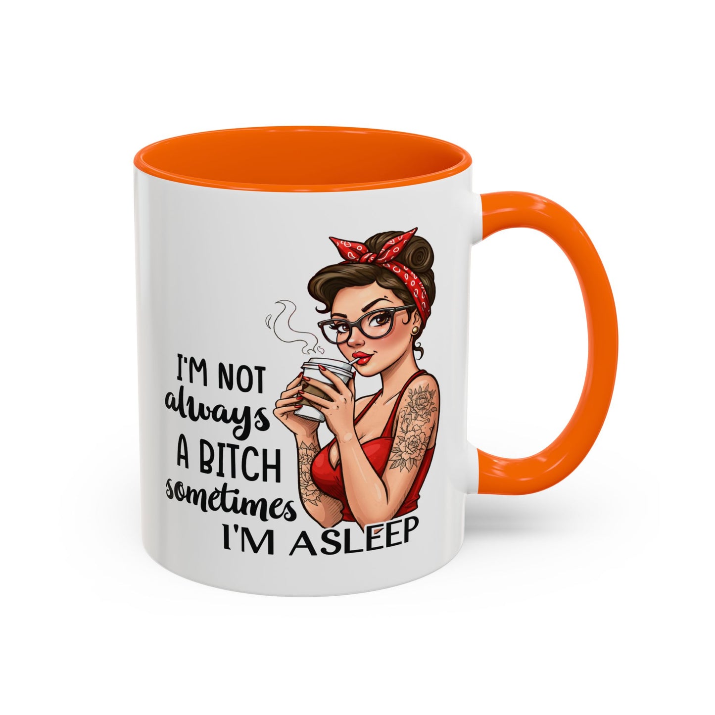 Humor Mug - I'm Not Always a Bitch