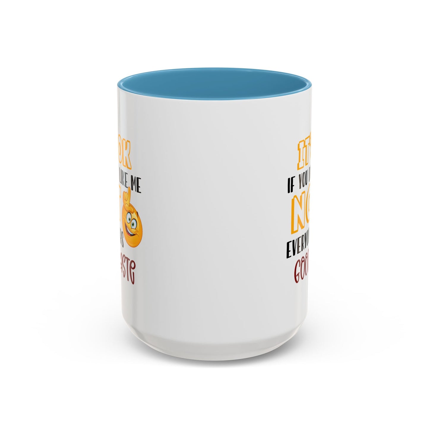 Humor Mug - It's Ok If You Don't Like Me