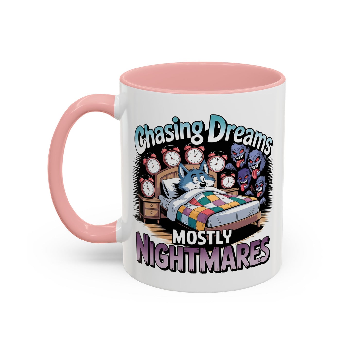Humor Mug - Chasing Dreams Mostly Nightmares