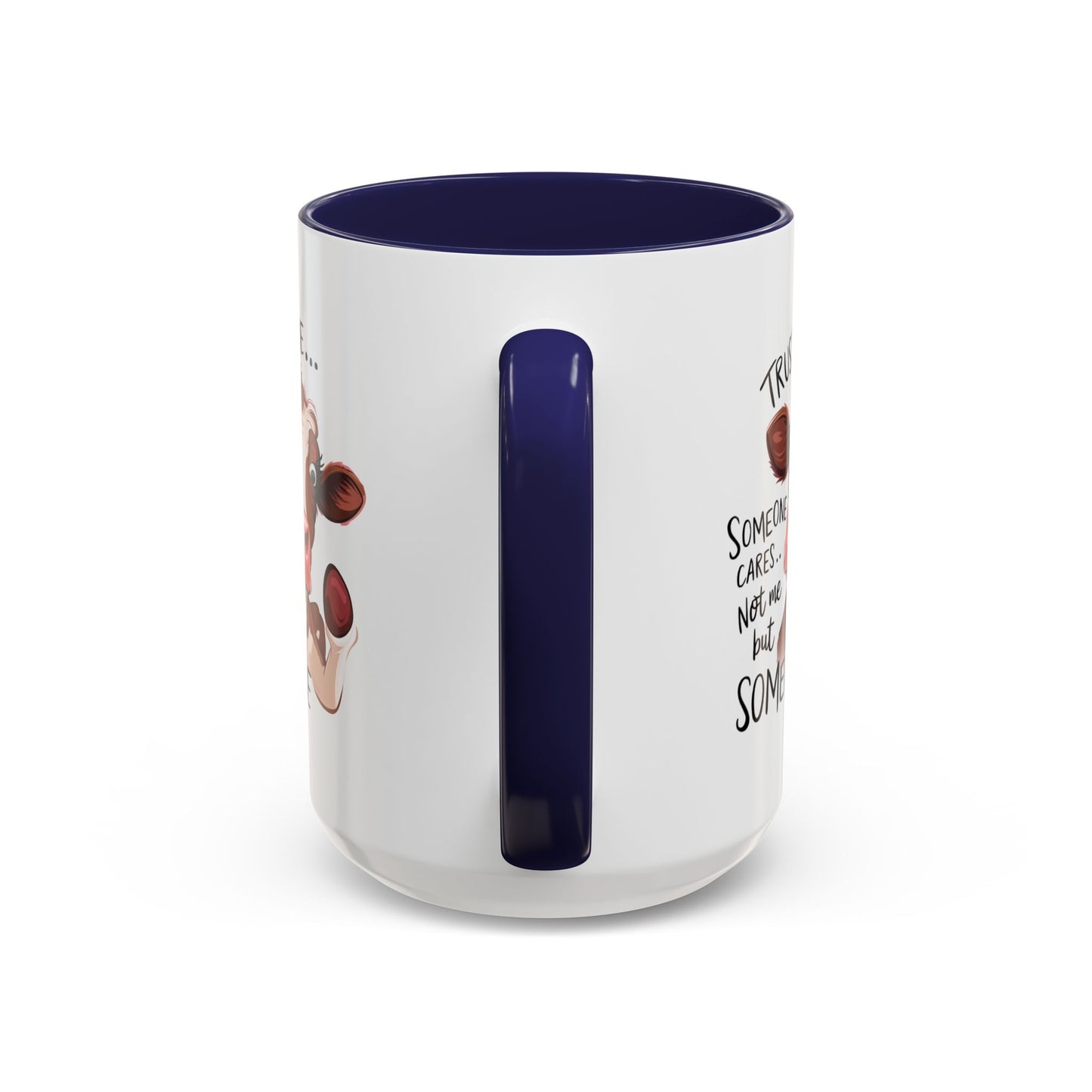 Humor Mug - Trust Me Someone Cares