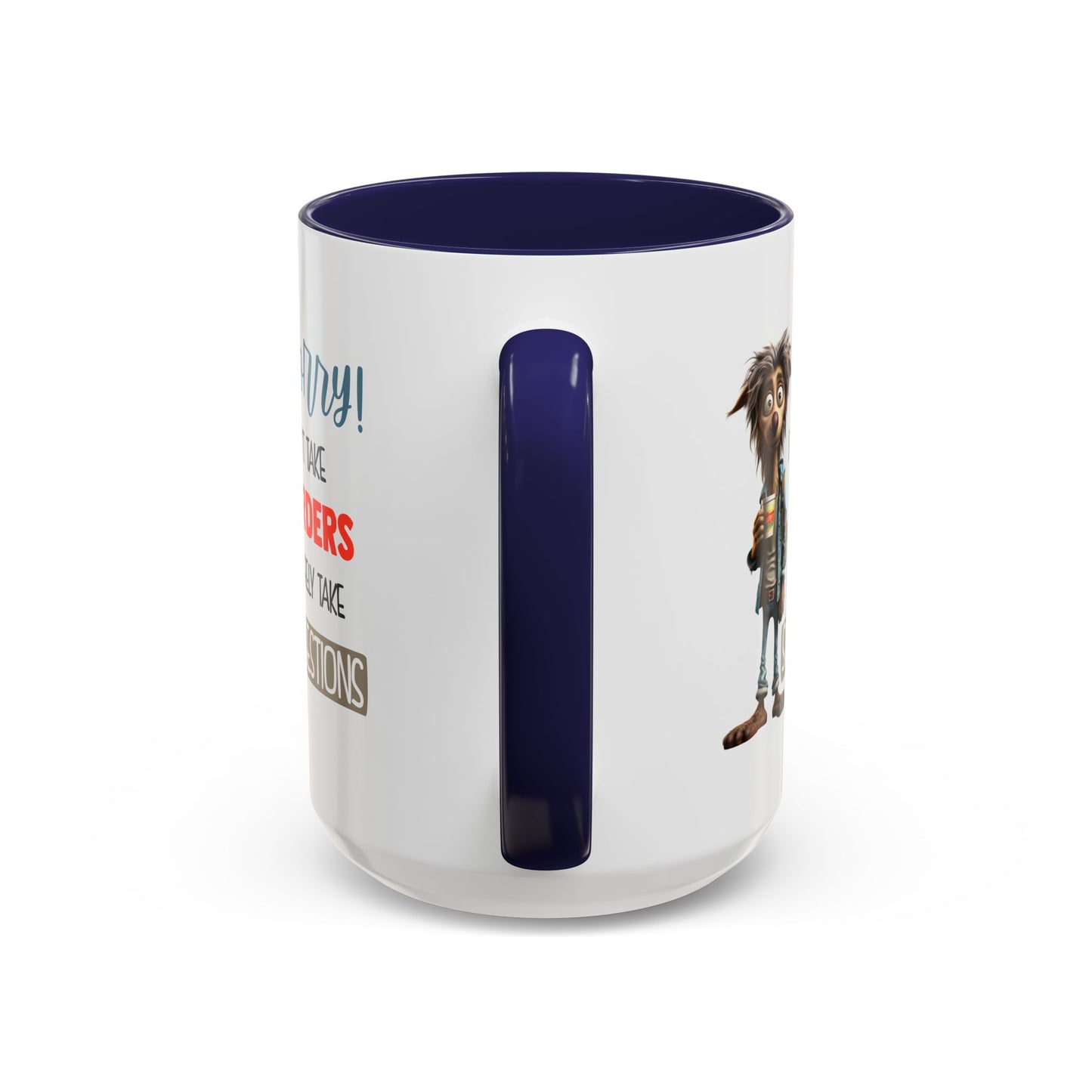 Humor Mug - Sorry I Don't Take Orders