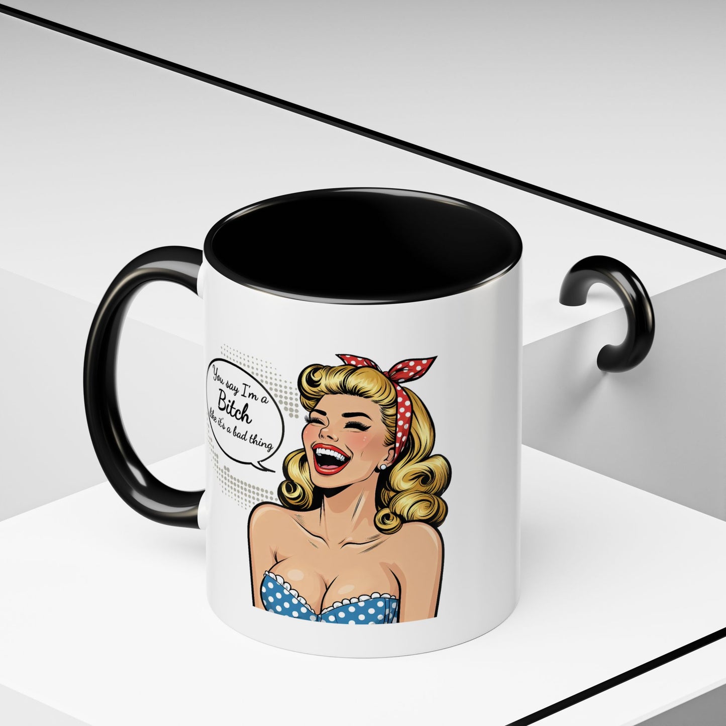 Adult Mug - You Say I'm a Bitch