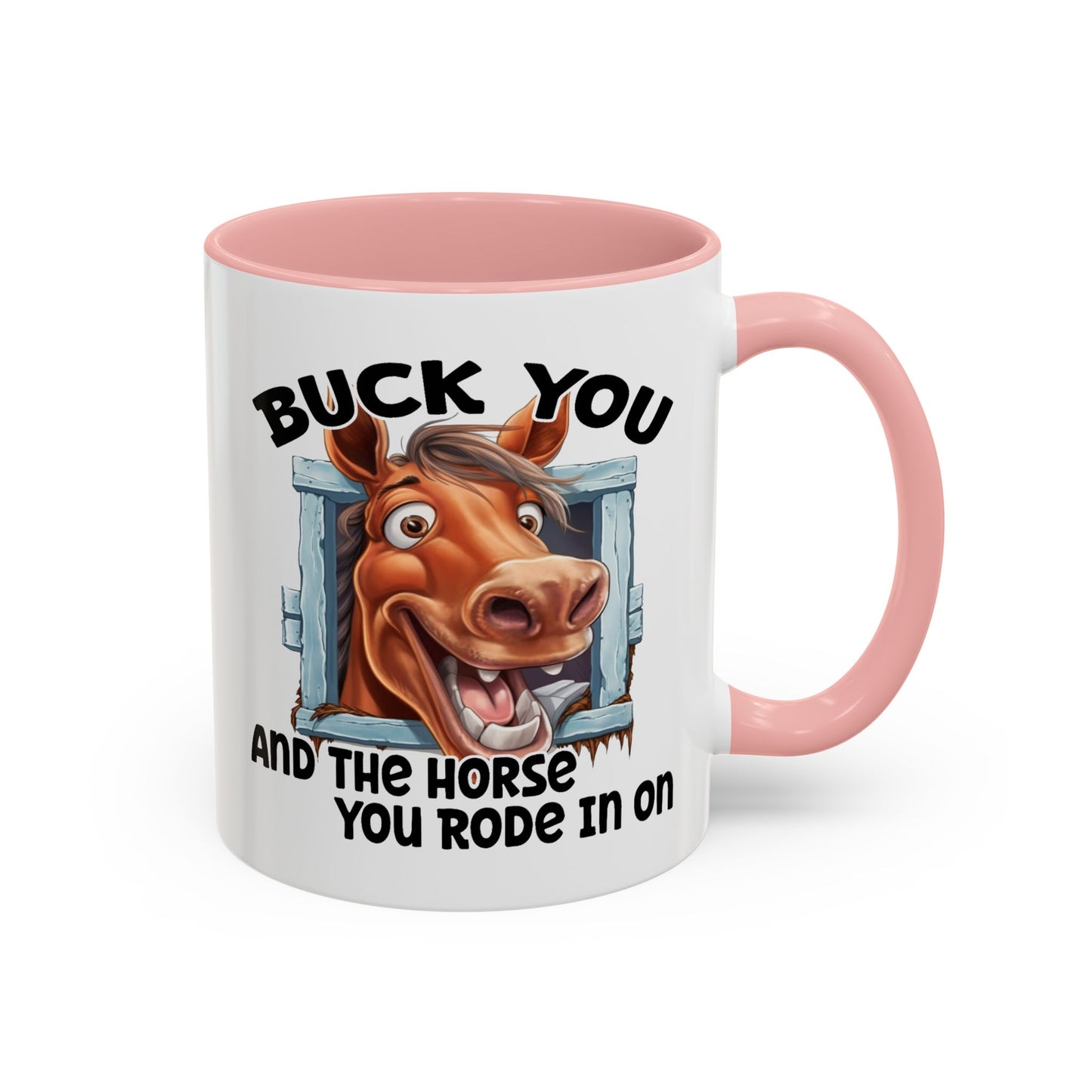 Humor Mug - Buck You and The Horse