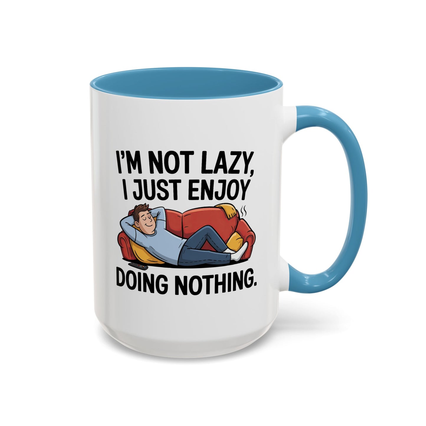 Humor Mug - I'm Not Lazy I Just Enjoy Doing Nothing