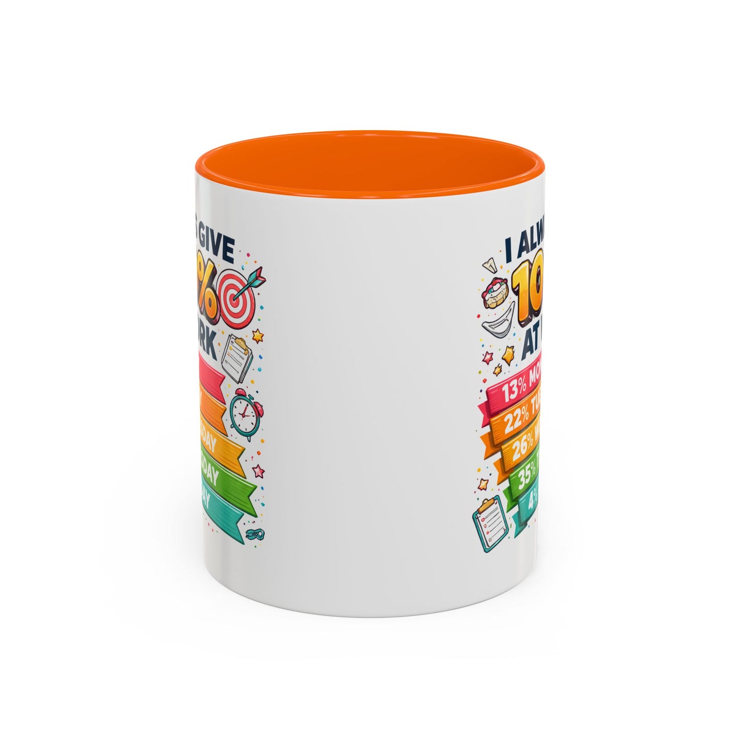 Humor Mug - I Always Give 100% At Work