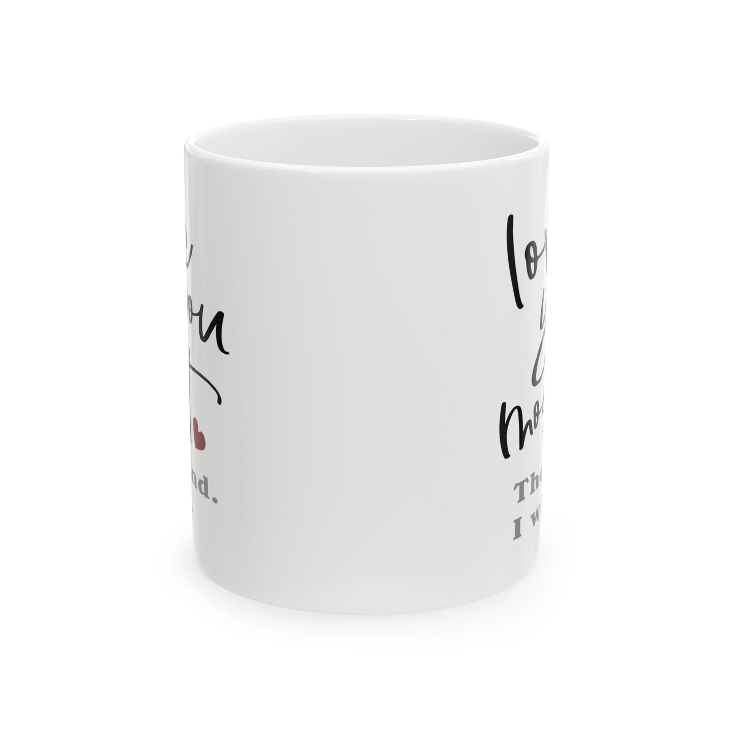 Valentine's Day Mug - Love You Most The End