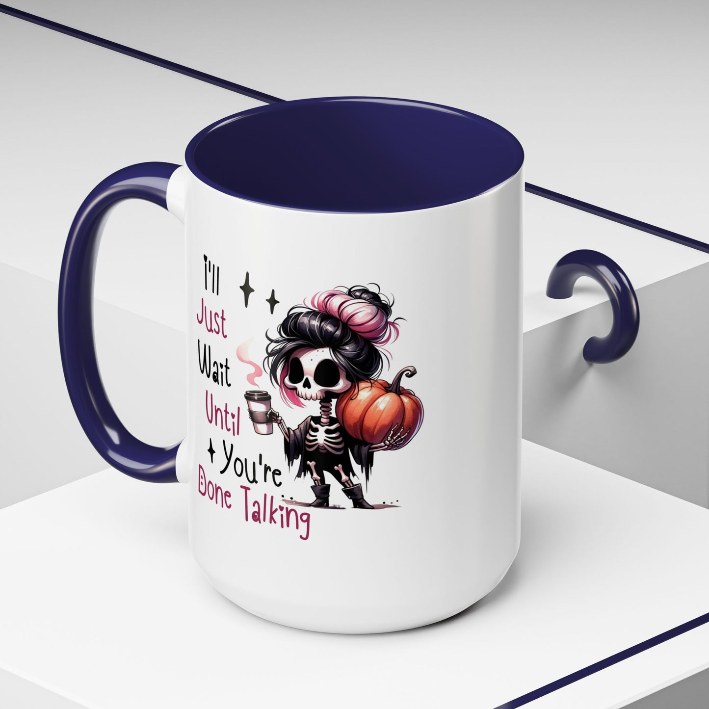 Humor Mug - I'll Just Have To Wait