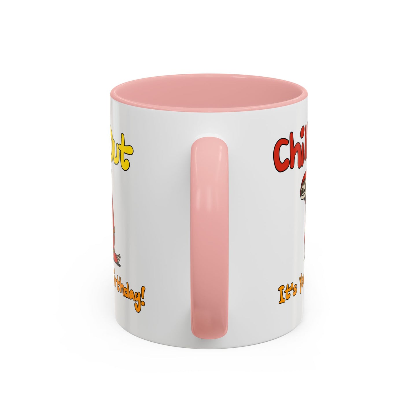 Birthday Mug - Chill Out It's Your Birthday