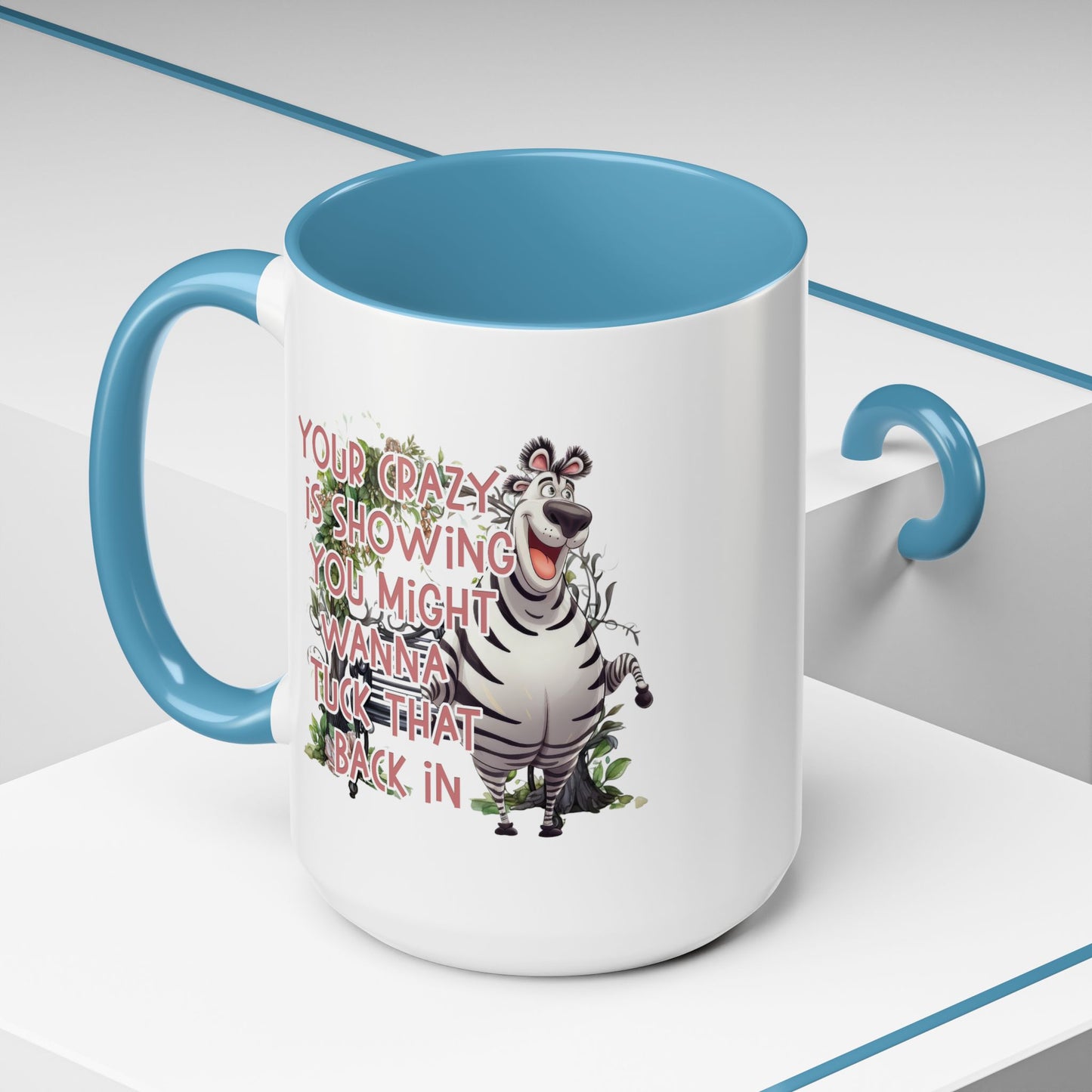 Humor Mug - Your Crazy is Showing