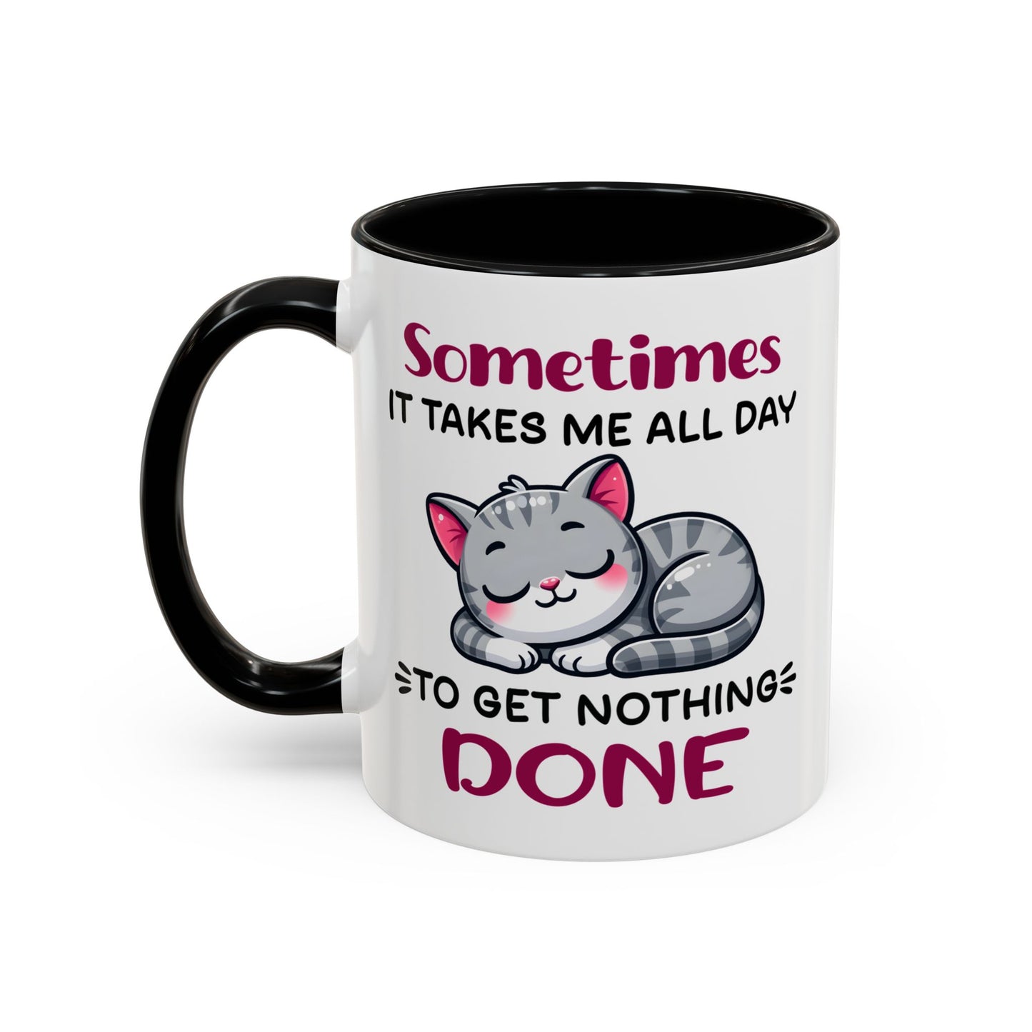 Humor Mug - Sometimes It Takes Me All Day