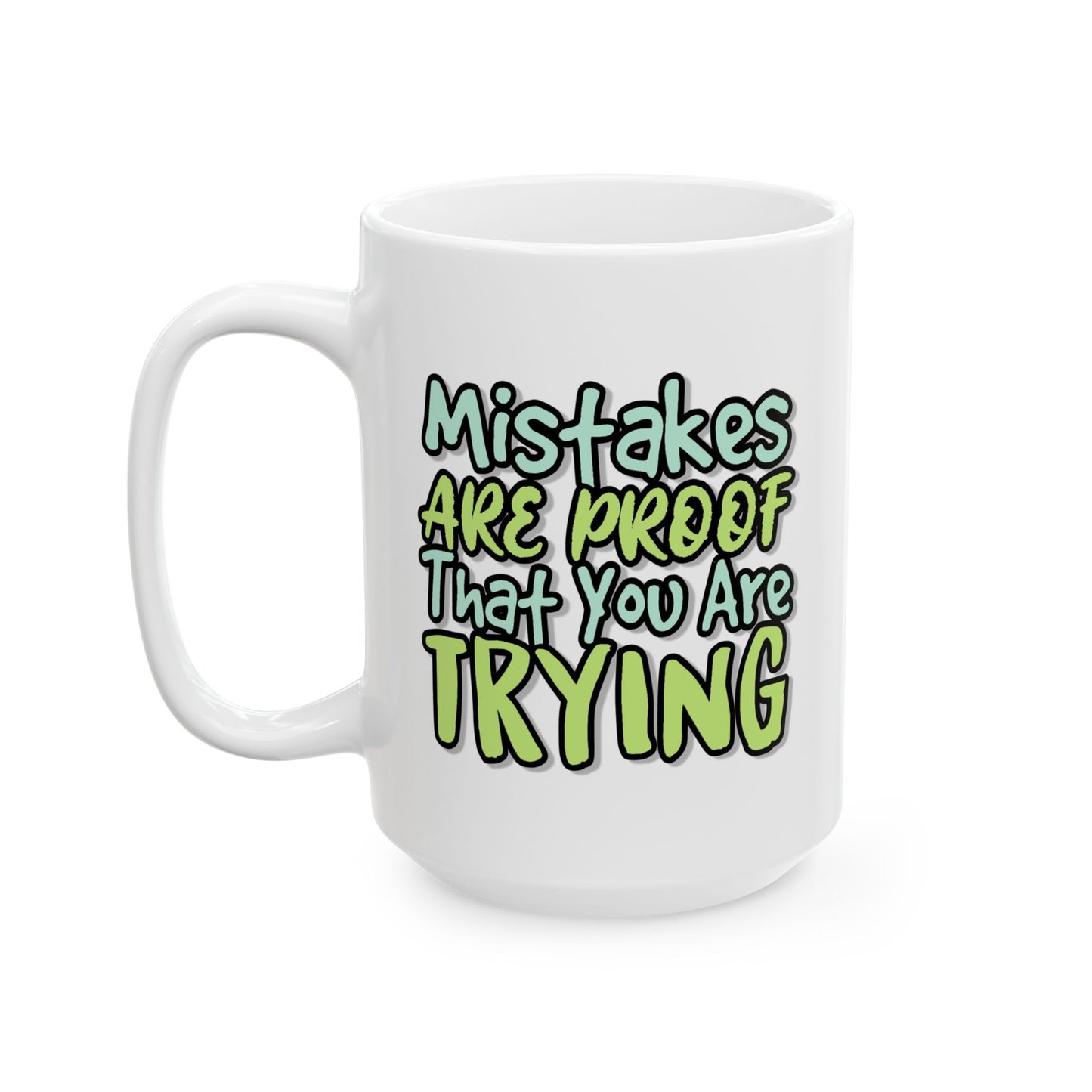 Motivation Mug - Mistakes Are Proof That You Are Trying 1