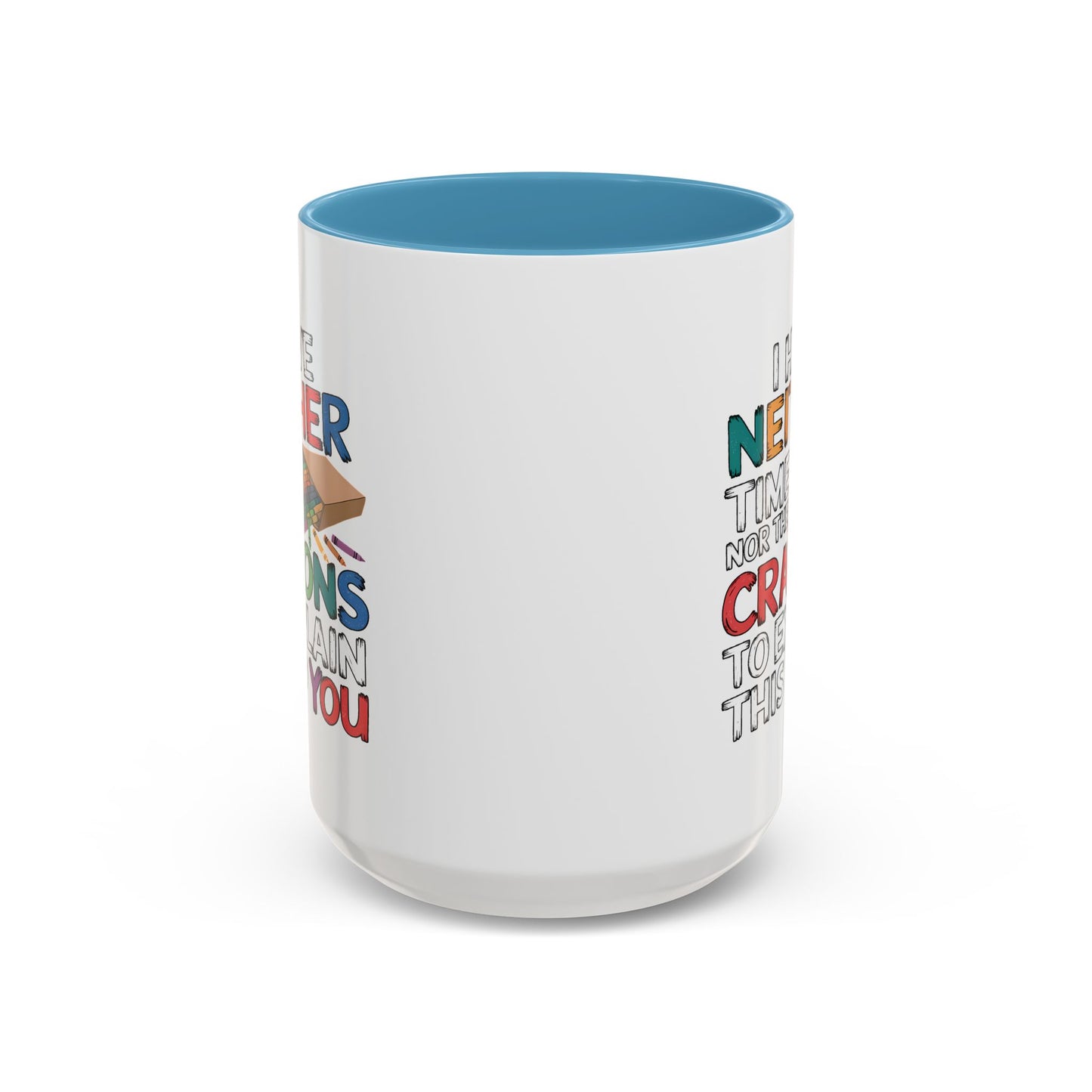 Adult Mug - I Have Neither The Time