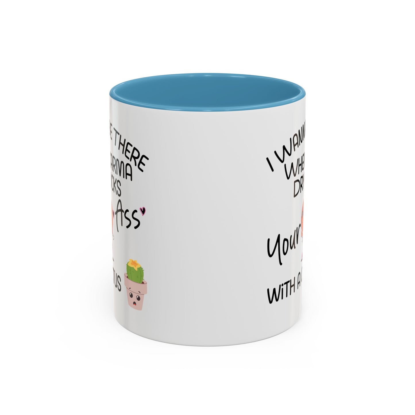Adult Mug - I Wanna Be There When Karma