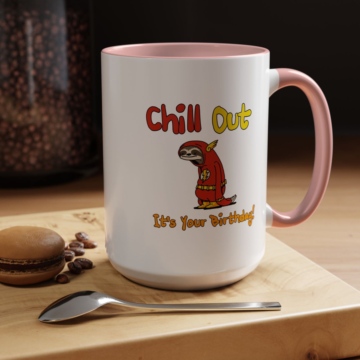 Birthday Mug - Chill Out It's Your Birthday
