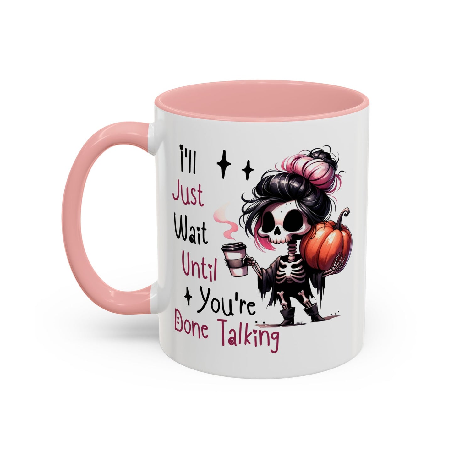 Humor Mug - I'll Just Have To Wait