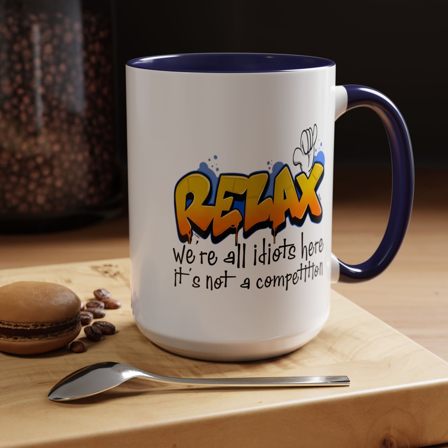 Humor Mug - Relax We're All Idiots Here