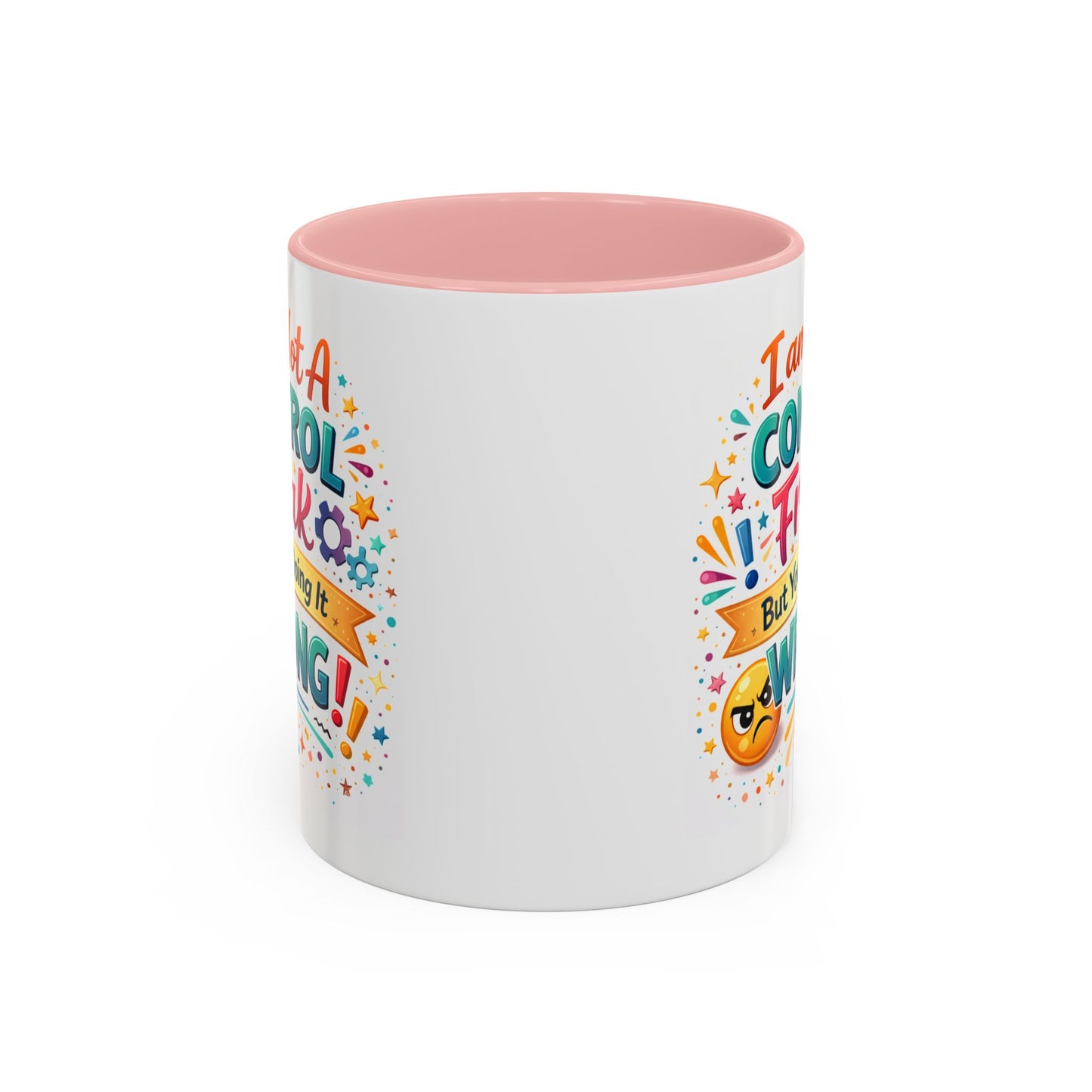 Humor Mug - I Am Not A Control Freak