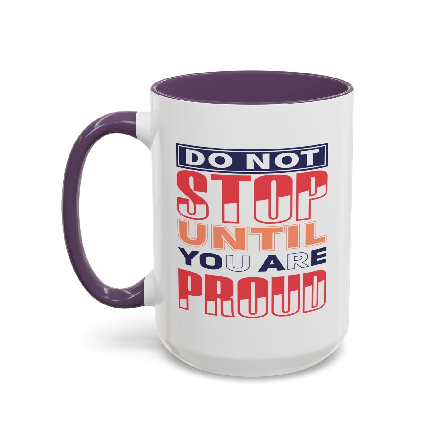 Motivation Mug - Do Not Stop Until You Are Proud