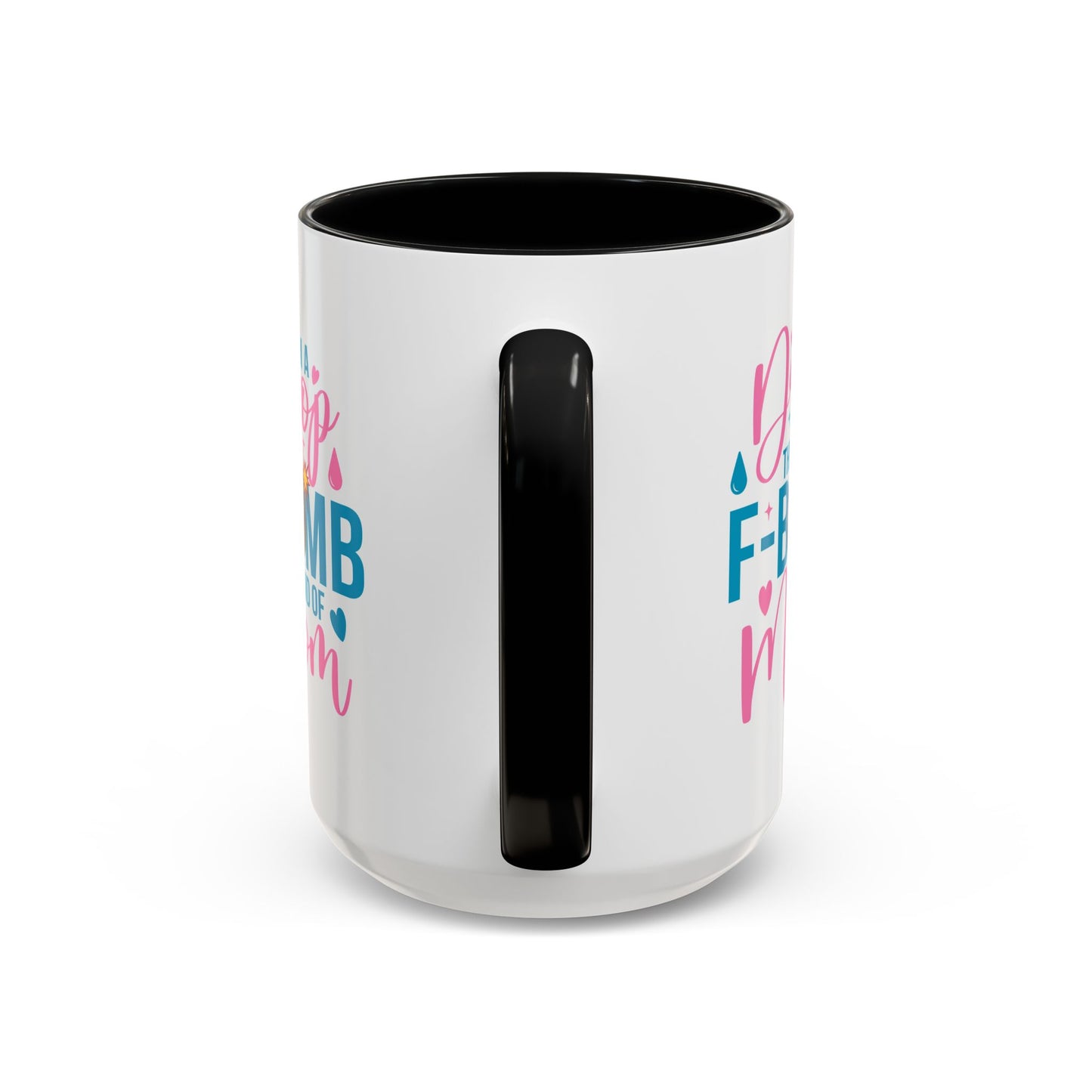 Humor Mug - I'm A Drop the F-Bomb Kind of Mom