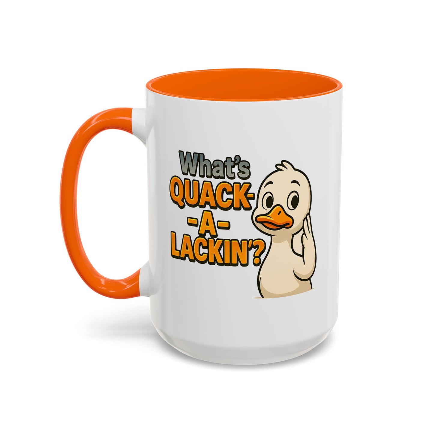 Humor Mug - What's Quack-a-Lackin'?