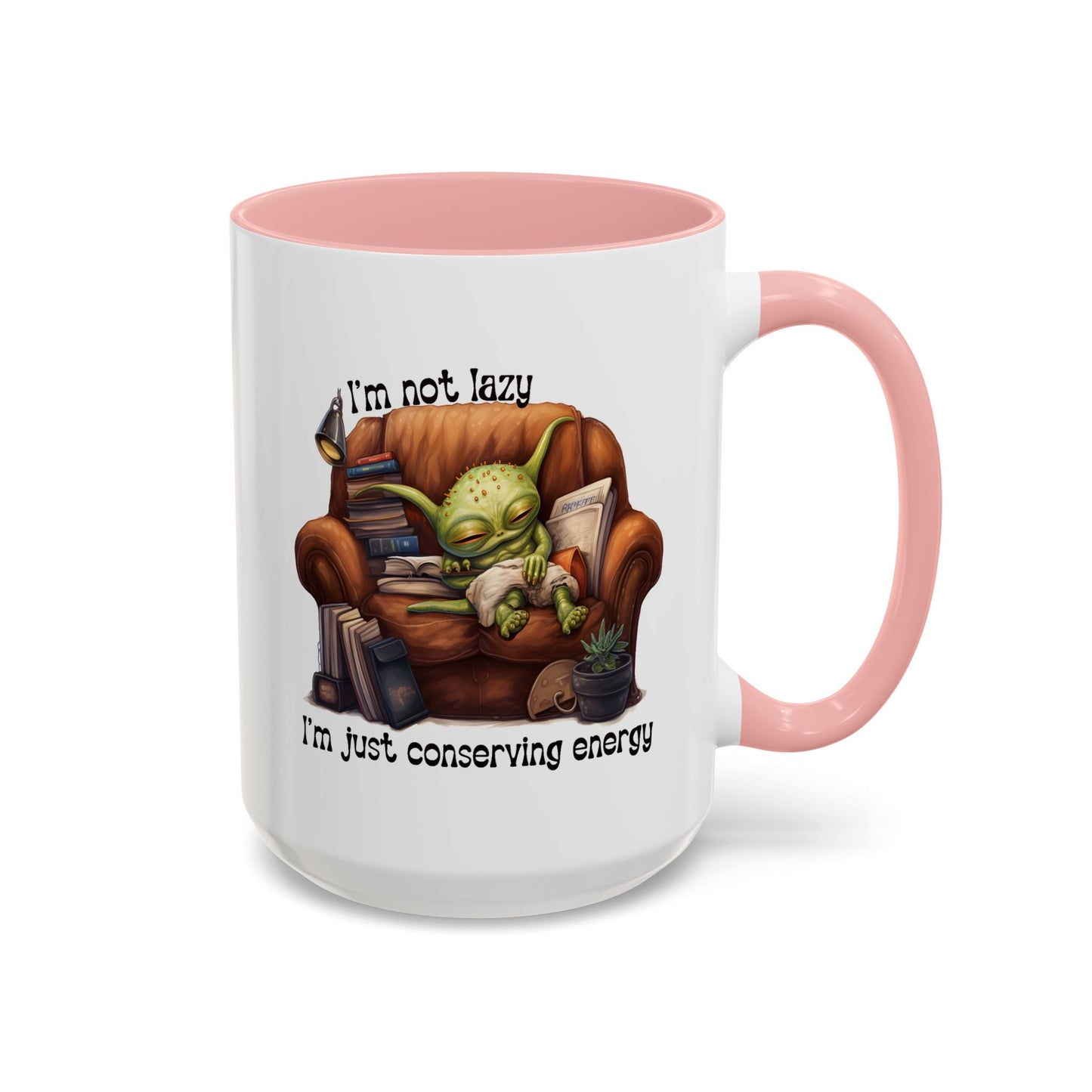 Humor mug - I'm Not Lazy I'm Just Conserving Energy Alien