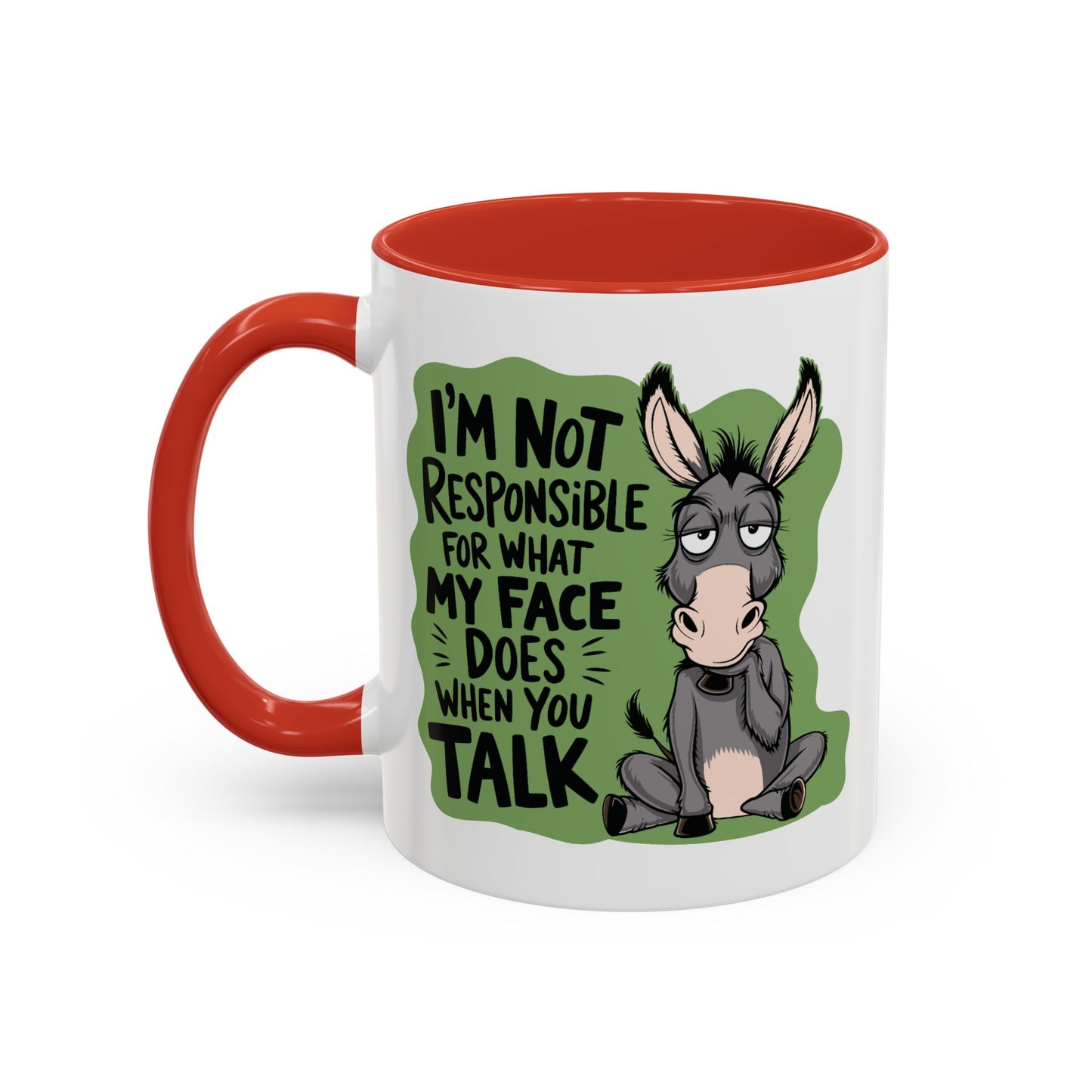 Humor Mug - I'm Not Responsible For What My Face Does