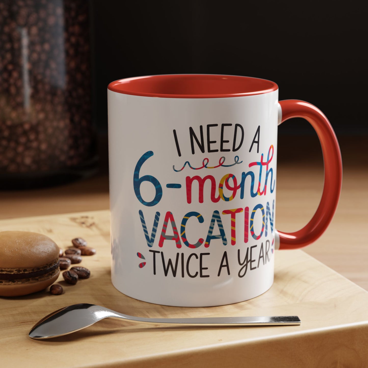 Office Mug - I Need a Six-Month Vacation
